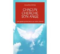 Chacun cherche son ange Anselm Grün (Auteur), Claude Maillard (Traduction)