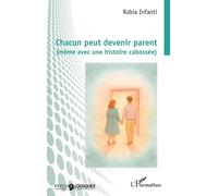 Chacun peut devenir parent (même avec une histoire cabossée) – L'Harmattan