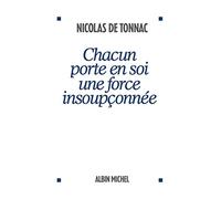CHACUN PORTE EN SOI UNE FORCE INSOUPCONNEE