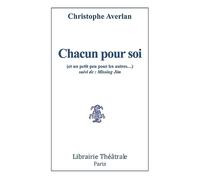 Chacun pour soi (et un petit peu pour les autres) suivi de Missing Jim