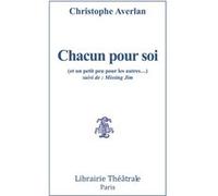 Chacun pour soi (et un petit peu pour les autres) suivi de Missing Jim Christophe Averlan (Auteur)