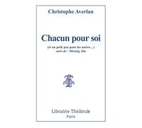 Chacun pour soi (et un petit peu pour les autres) suivi de Missing Jim - Christophe Averlan - Librairie Theatrale - broché - Théâtre