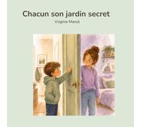Chacun son jardin secret: Une histoire pour parler d’intimité, de pudeur et de respect avec les enfants