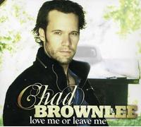 Chad Brownlee - Love Me Or Leave Me [Import]