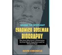 Chadwick Boseman Biography: Behind the spotlight: The Icon who gave a Generation its first black Superhero and its deepest hope