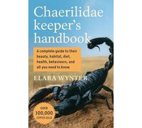 Chaerilidae Keeper's Handbook: A complete guide to their beauty, habitat, diet, health, behaviours, and all you need to know