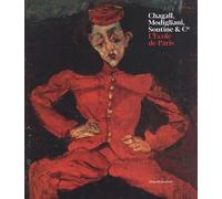 Chagall, Modigliani, Soutine & Cie - L'ecole De Paris