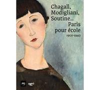 Chagall, modigliani, soutine... paris pour ecole, 1905-1940 Collectif (Auteur)