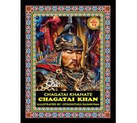 CHAGATAI KHAN. 1226-1242. CHAGATAI KHANATE. LEGEND MONGOL 21 KHANS: ILLUSTRATED BY: TOM DASHNYAM OTGONTUGS