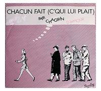 Chagrin D'Amour - Chacun Fait (C'Qui Lui Plaît) [Vinyl Single 7'']