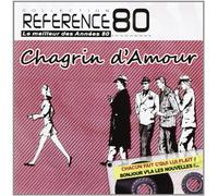 Chagrin D'Amour - Référence 80 : The Best of Chagrin d'Amour