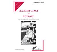 Constance Pascal – Chagrins d'amour et psychoses – Essai – Broché – L'Harmattan
