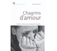 Chagrins d'amour - Souffrir, mieux se connaître, et renaître