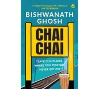 Chai Chai: Travels In Places Where You Stop But Never Get Off