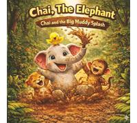 Chai, The Little Elephant: Chai and the Big Muddy Splash - A Jungle Adventure