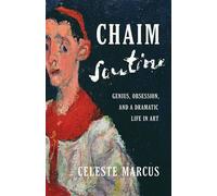 Chaim Soutine Genius, Obsession, and a Dramatic Life in Art - Celeste Marcus - PublicAffairs - ebook (ePub) - Livre