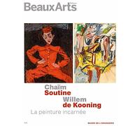 CHAIM SOUTINE / WILLEM DE KOONING, LA PEINTURE INCARNEE: AU MUSEE DE L'ORANGERIE