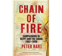 Chain of Fire: Campaigning in Egypt and the Sudan, 1882-98
