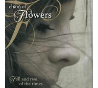 Chain of Flowers - Fall and Rise of The Times [Import]