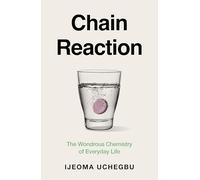 Chain Reaction: How Chemistry Shapes Our Lives and Why We Should Care