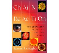 Chain Reaction: How Chemistry Shapes Us and Our World