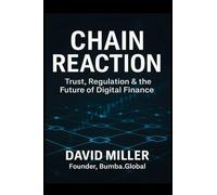 Chain Reaction: Trust, regulation & the future of digital finance