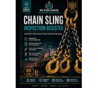 Chain Sling Inspection Register: Professional Record Book for Chain Sling Inspection, Damage Assessment, Maintenance Tracking, Corrective Actions, ... Lifting Equipment Safety & Audit Readiness