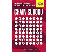 Chain Sudoku: 250 Medium To Hard Chain Sudoku Puzzles 8x8 (Chain Puzzles)
