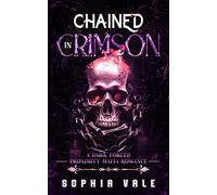 Chained In Crimson: A Dark Forced Proxmity Mafia Romnace (The Bellanti Bloodlines Book 3)