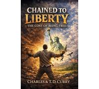 Chained to Liberty: The Cost of Being Free