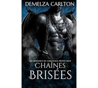 Chaînes Brisées: Une Romance de Gargouille Protectrice