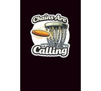 Chains Are Calling: Disc Golf Journal: 120-Page Lined Notebook for Disc Golfers to Track Rounds, Courses, and Throw Notes
