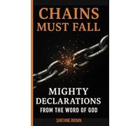 Chains Must Fall:: Mighty Declarations from the Word of God