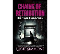 Chains of Retribution: No Cage Unbroken