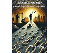 Chains Unbroken: A Global History of Slavery Since 1950