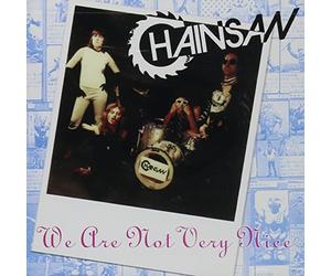 Chainsaw - We Are Not Very Nice