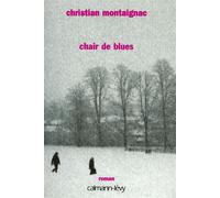 Chair de blues - Christian Montaignac - Calmann-Levy - Livre