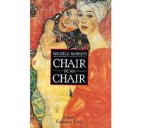 Chair de ma chair - Michèle Roberts - Calmann-Levy - broché - Livre