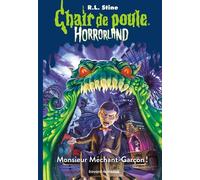 Chair De Poule - Horrorland - Tome 1 - Monsieur Méchant-Garçon !