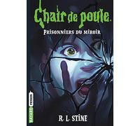 Chair De Poule - Tome 4 - Prisonniers Du Miroir