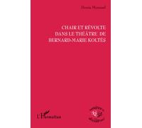 Chair et révolte dans le théâtre de Bernard-Marie Koltès