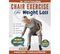 Chair Exercises for Weight Loss: Simple 10-Minute Chair Workouts to Support a Healthy Body, Improve Balance, and Build Strength Safely at Home - Low-Impact Exercises for Seniors Over 60.