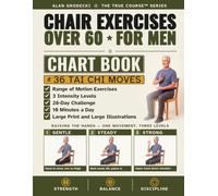 Chair Exercises Over 60 for Men: The Senior Chair Exercises Chart Book: A Tai Chi Chair Workout Chart, 36 Seated Moves at 3 Intensity Levels, a 28-Day ... a Day, Large Print and Large Illustrations