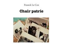 Chair Patrie: Inspiré d’une histoire vraie