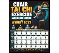 Chair Tai Chi Exercise Workout Chart for Weight Loss: 28-Day Gentle Low-Impact Chair Exercises for Seniors to Improve Balance, Boost Metabolism, Strengthen Joints, and Support Safe Fat Loss at Home