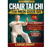 Chair Tai Chi for Men Over 60: Gentle Seated Exercises to Improve Balance, Strength, and Mobility Safe Low-Impact Workouts for Beginners and Fall Prevention