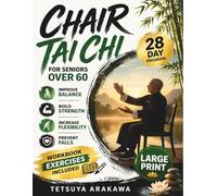 Chair Tai Chi for Seniors Over 60: Gentle Seated Movements to Improve Balance, Strength, Flexibility, and Prevent Falls