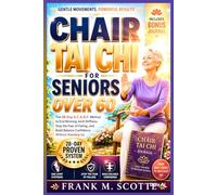 Chair Tai Chi for Seniors Over 60: The 28-Day S.C.A.R.F. Method to End Morning Joint Stiffness, Stop the Fear of Falling, and Build Balance Confidence Without Standing Up Why this works