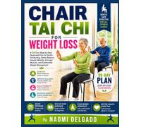 Chair Tai Chi for Weight Loss: A 28-Day Step-by-Step Illustrated Plan for Gentle Fat Burning, Better Balance, Greater Mobility, Stronger Muscles, and Sustainable Weight Management