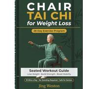 Chair Tai Chi for Weight Loss: A Seated Workout Guide for Seniors to Lose Weight, Build Strength, and Boost Mobility - Safe 28-Day Exercise Program, 10 Mins a Day, No Standing Required